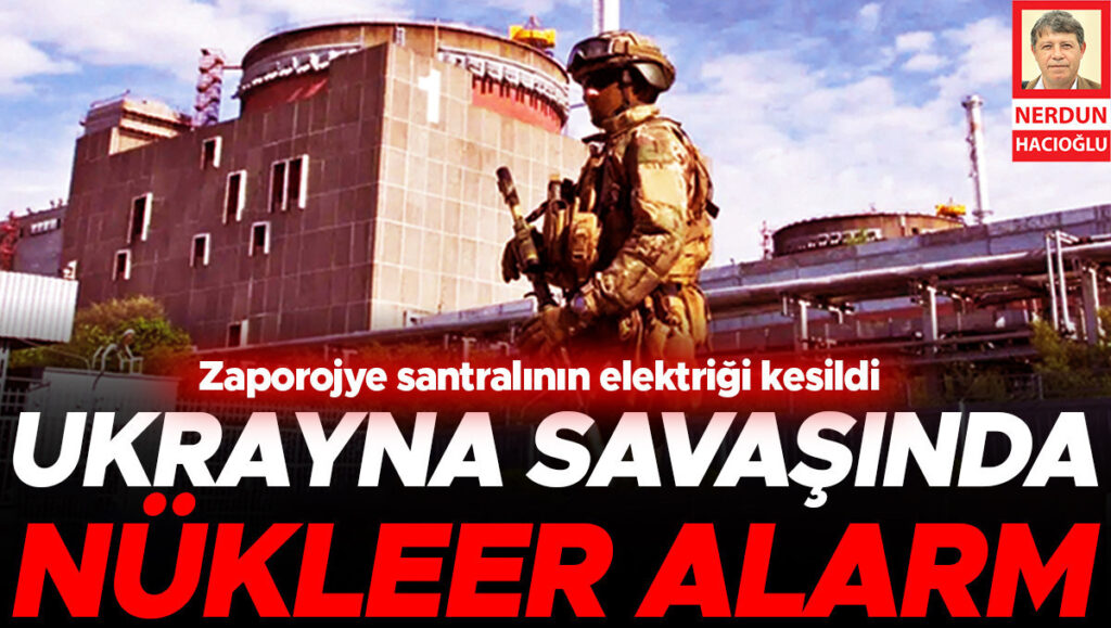 ukrayna savasinda nukleer alarm zaporojye santralinin elektrigi kesildi VXZQMCzW
